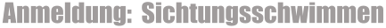 Anmeldung:  Sichtungsschwimmen